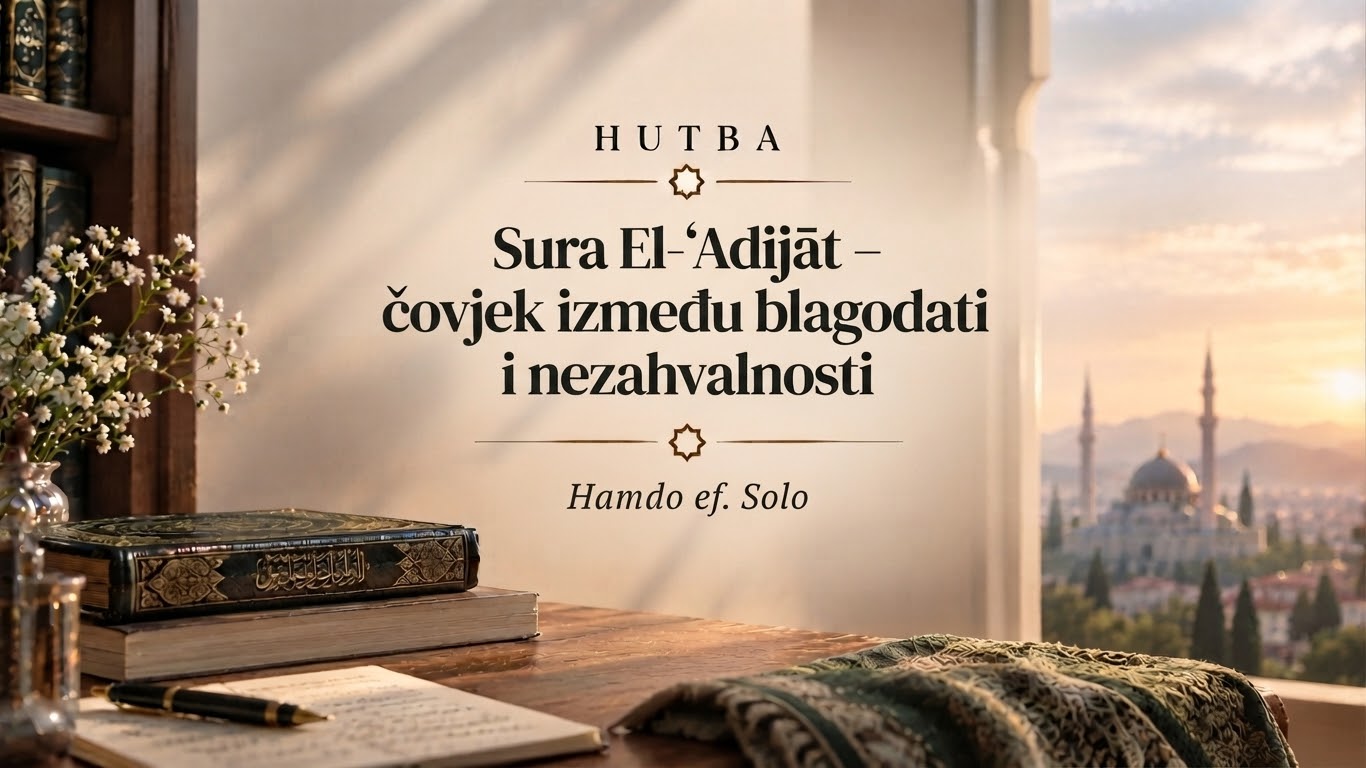 Sura El-‘Adijāt – čovjek između blagodati i nezahvalnosti