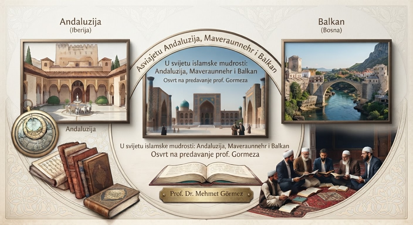 Osvrt na predavanje prof. Gormeza o Andaluziji, Maveraunnehru i Balkanu u okviru islamske civilizacijske tradicije